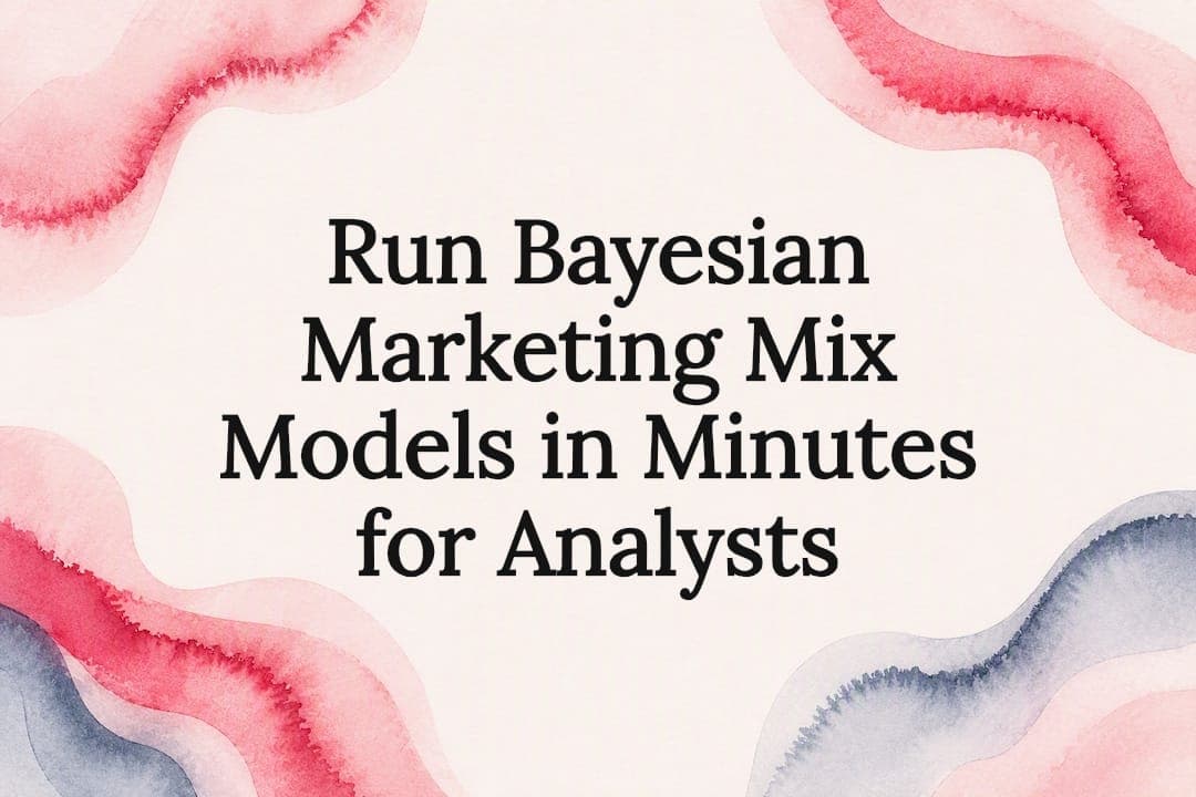 Run Bayesian Marketing Mix Models in Minutes for Analysts