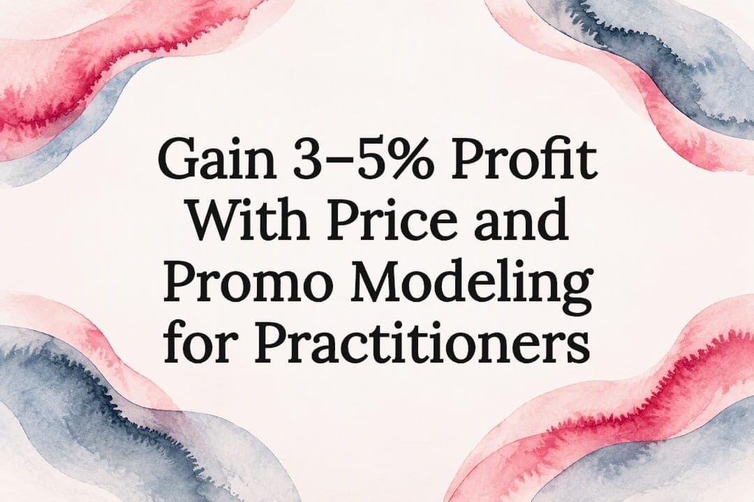 Gain 3–5% Profit With Price and Promo Modeling for Practitioners